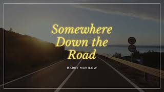 Somewhere Down The Road s  Barry Manilow