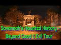 Savannah’s Haunted History - Beyond Good & Evil Tour