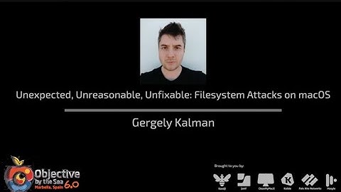 #OBTS v6.0: "Unexpected, Unreasonable, Unfixable: Filesystem Attacks on macOS" - Gergely Kalman