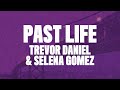 Selena Gomez, Trevor Daniel - Past Life (Lyrics)