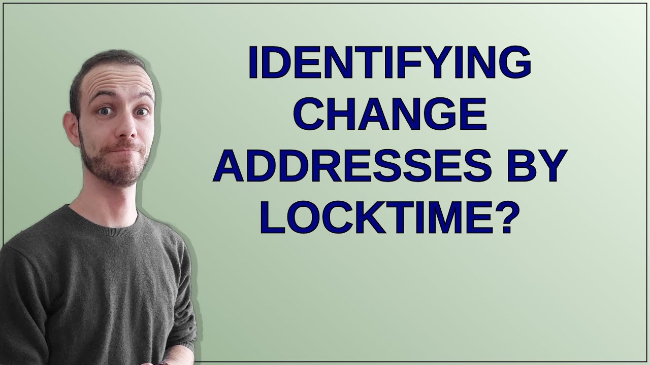 Bitcoin: Identifying change addresses by locktime? - YouTube