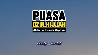 PUASA DZULHIJJAH - USTADZAH HALIMAH ALAYDRUS