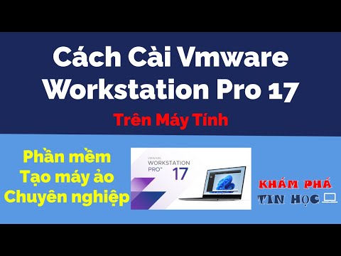 Cách cài vmware workstation pro 17 – Phần mềm Tạo máy ảo chuyên nghiệp /Download and Install 2023 Mới