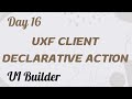 UXF Client Declarative Action Create | UI Builder Day 16