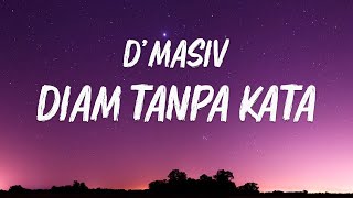 Download Lagu D'MASIV - Diam Tanpa Kata ( Lirik ) MP3