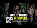 6 Superpowers Every Introvert Has (And How You Can Use Them Too)