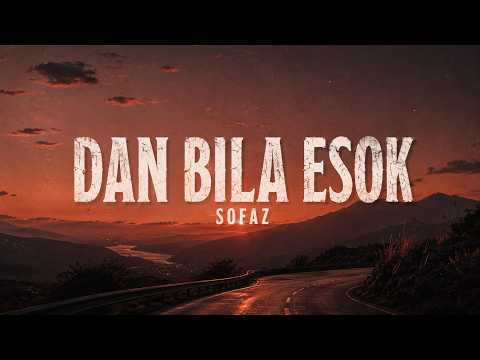 Sofaz - Dan Bila Esok (Official Video Lirik)