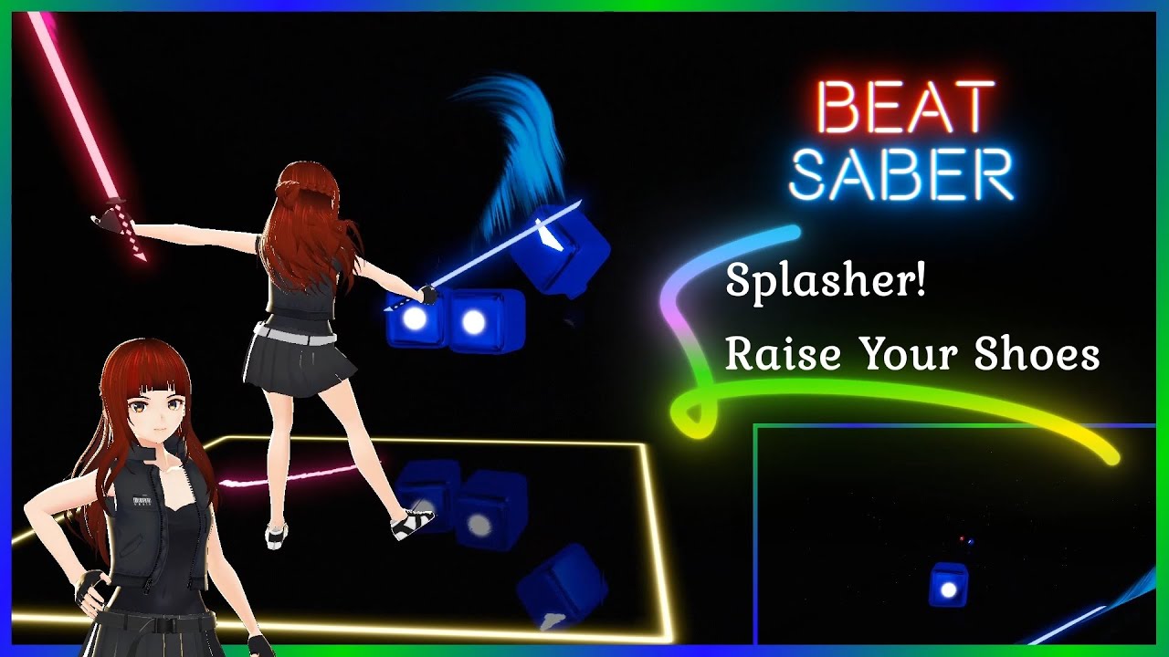 Splasher! - Raise Your Shoes | Beat Saber | Map: Realcoda | LIV