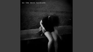 NO THE MOON HARDTEKK