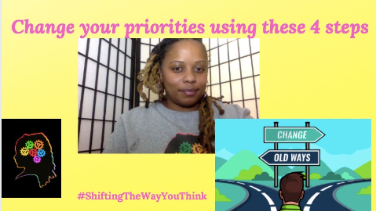 To Change Your Life You Have To Change Your Priorities YouTube