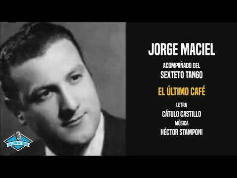 Jorge Maciel acompañado del Sexteto Tango - El Último Café