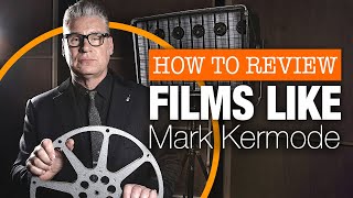 How to review films like Mark Kermode | Film review tutorial