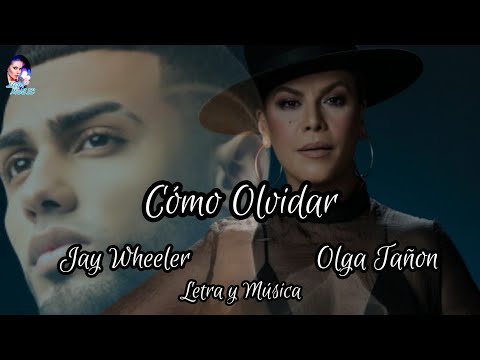 Olga Tañón & Jay Wheeler – Cómo Olvidar (Versión 2021) Letra y Música