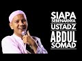 SIAPA SEBENARNYA USTADZ ABDUL SOMAD ?