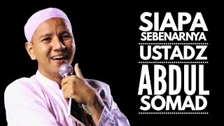 SIAPA SEBENARNYA USTADZ ABDUL SOMAD ?