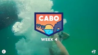 Cabo Spring Break 2017 | Week 4