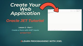 Oracle JET (v11) - Lesson 2 - Part 1 - Create a Form with OJET Inputs (oj-input-text)