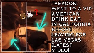 OMG!😱💋Taekook Went To A VIP American Drink Bar In California Before Leaving For Las Vegas(New)#bts