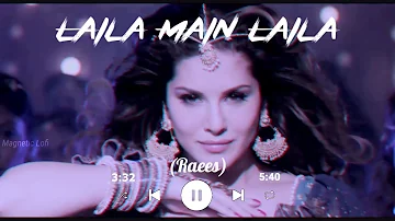 Laila Main Laila - Raees (Slowed & Reverb)