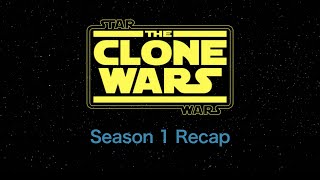 Star Wars - The Clone Wars - Season 1 Recap