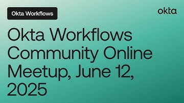 Okta Workflows Community Online Meetup (June 12, 2025)