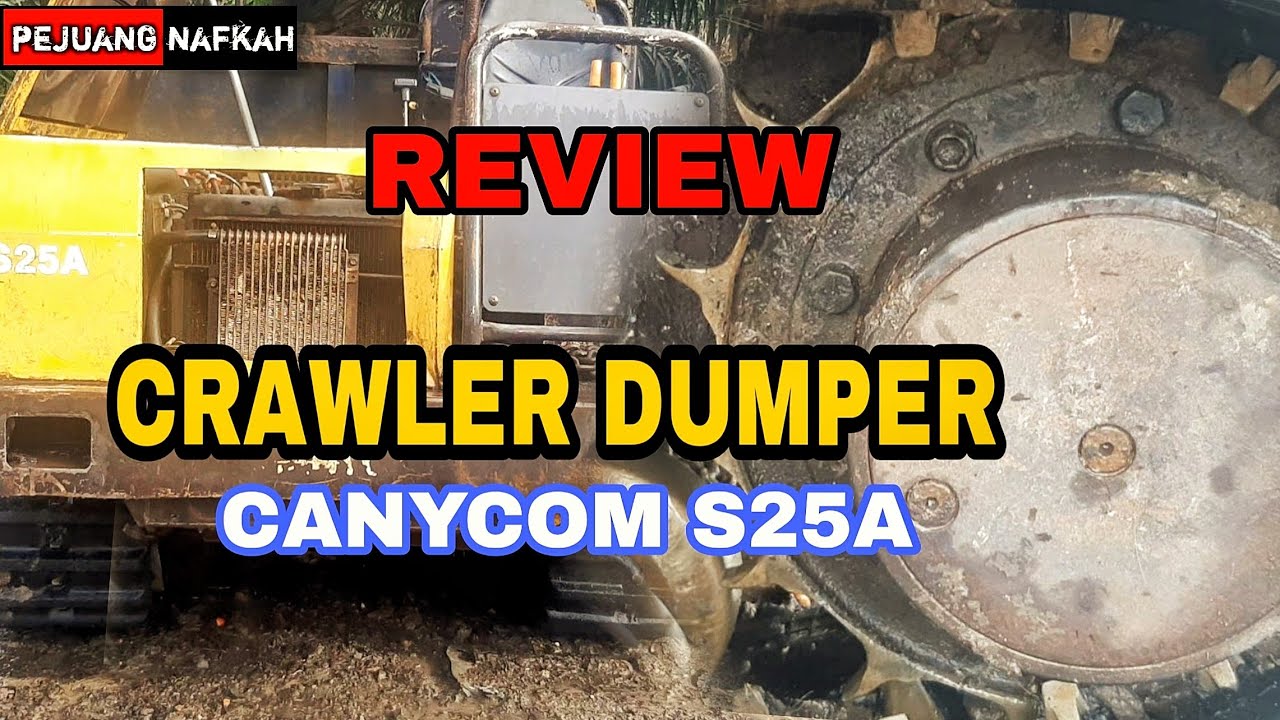S25a review CRAWLER DUMPER pemakaian 3tahun||CANYCOM S25A - YouTube