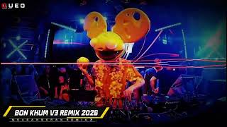 BON KHUM V3 Remix 2026 (Vinahouse) | Mk x SangKran Remix | Nhạc Remix Hot Trend 2026