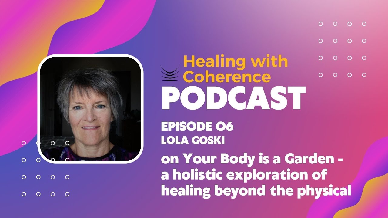 Lola Goski – Your Body is a Garden, a holistic exploration of healing ...