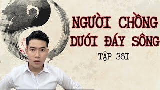 CHUYỆN MA CHÚ 3 DUY | TẬP 361: NGƯỜI CHỒNG DƯỚI ĐÁY SÔNG