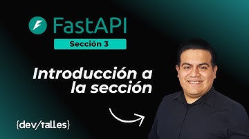 FastAPI - Sección 3.0 - Introducción a la sección