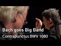 Bach goes Big Band: "Contrapunctus I from: Die Kunst der Fuge BWV 1080"