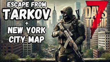 Escape From Tarkov Mod + New York City Map!  7 Days to Die Day 1 Getting Started First Look Ep 1