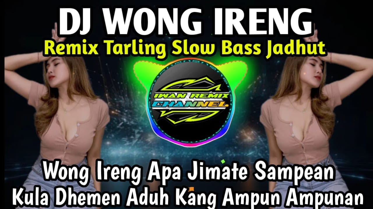 DJ TARLING WONG IRENG APA JIMATE SAMPEAN KULA DHEMEN KANG AMPUN AMPUNAN REMIX TERBARU 2023 JADHUT