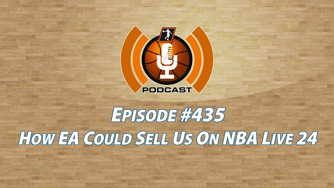 NLSC Podcast 435 How EA Could Sell Us On NBA Live 24