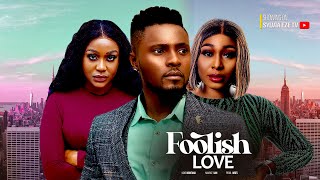 FOOLISH LOVE (NEW MAURICE SAM, UCHE MONTANA, PEARL WATS & TOUITOU) NIGERIAN MOVIE