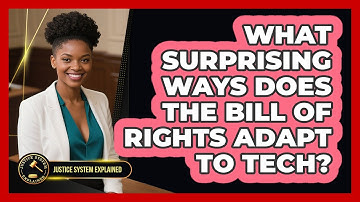 What Surprising Ways Does The Bill Of Rights Adapt To Tech? - Justice System Explained