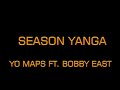 YO MAPS FT  BOBBY EAST   SEASON YANGA LYRICS   TRANSLATIONS   2019