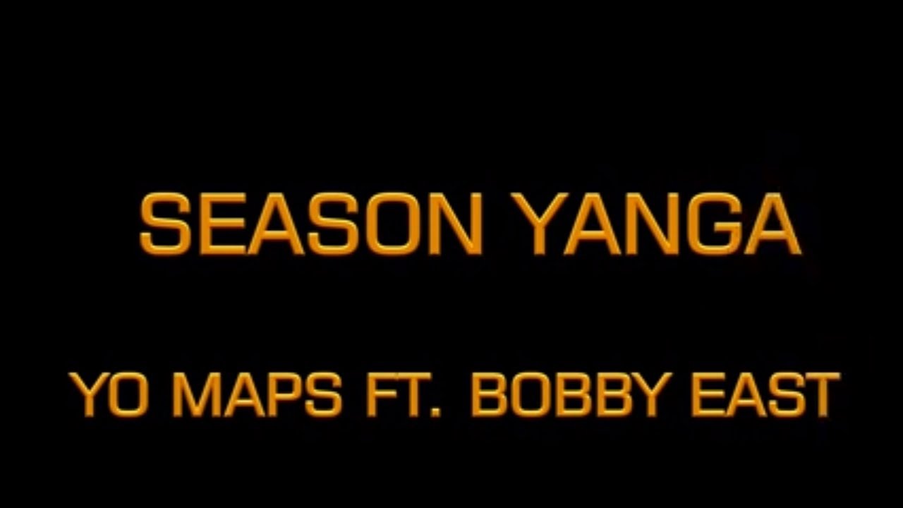 YO MAPS FT  BOBBY EAST   SEASON YANGA LYRICS  TRANSLATIONS   2019