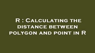 R : Calculating the distance between polygon and point in R