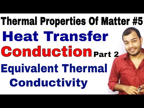 Thermal Properties Of Matter 05 | Heat Transfer : Conduction part 2  Equivalent Thermal Conductivity