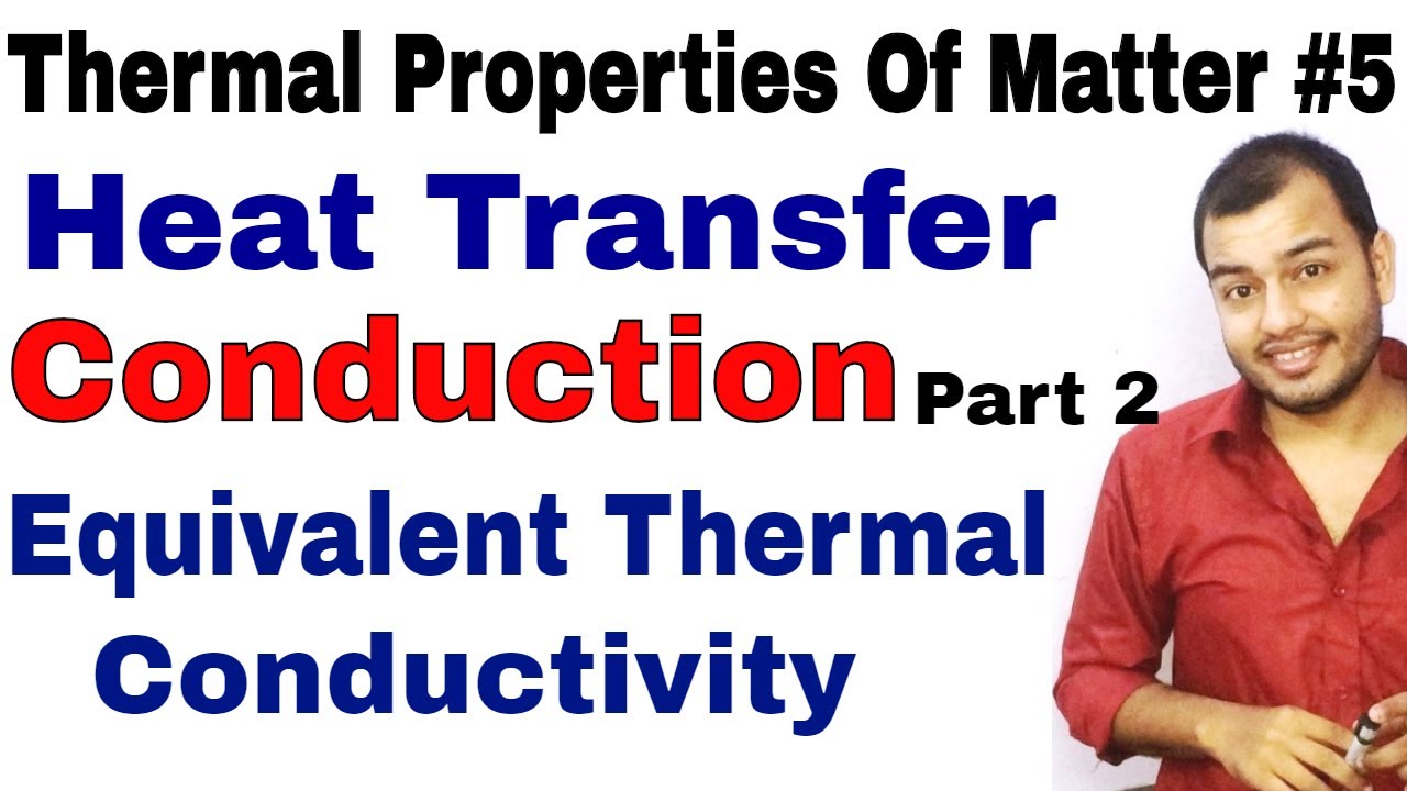 Thermal Properties Of Matter 05 Heat Transfer Conduction part 2