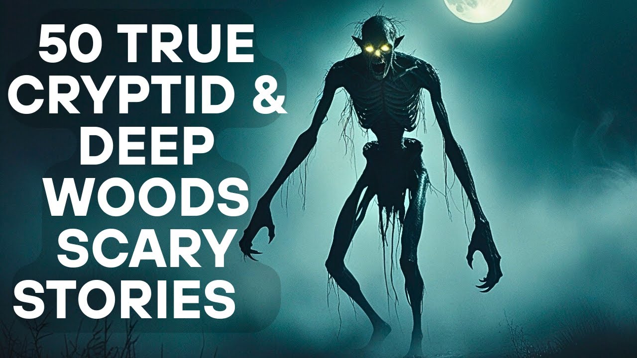 50 True Cryptid & Deep Woods Scary Stories | Horror Stories To Fall Asleep To