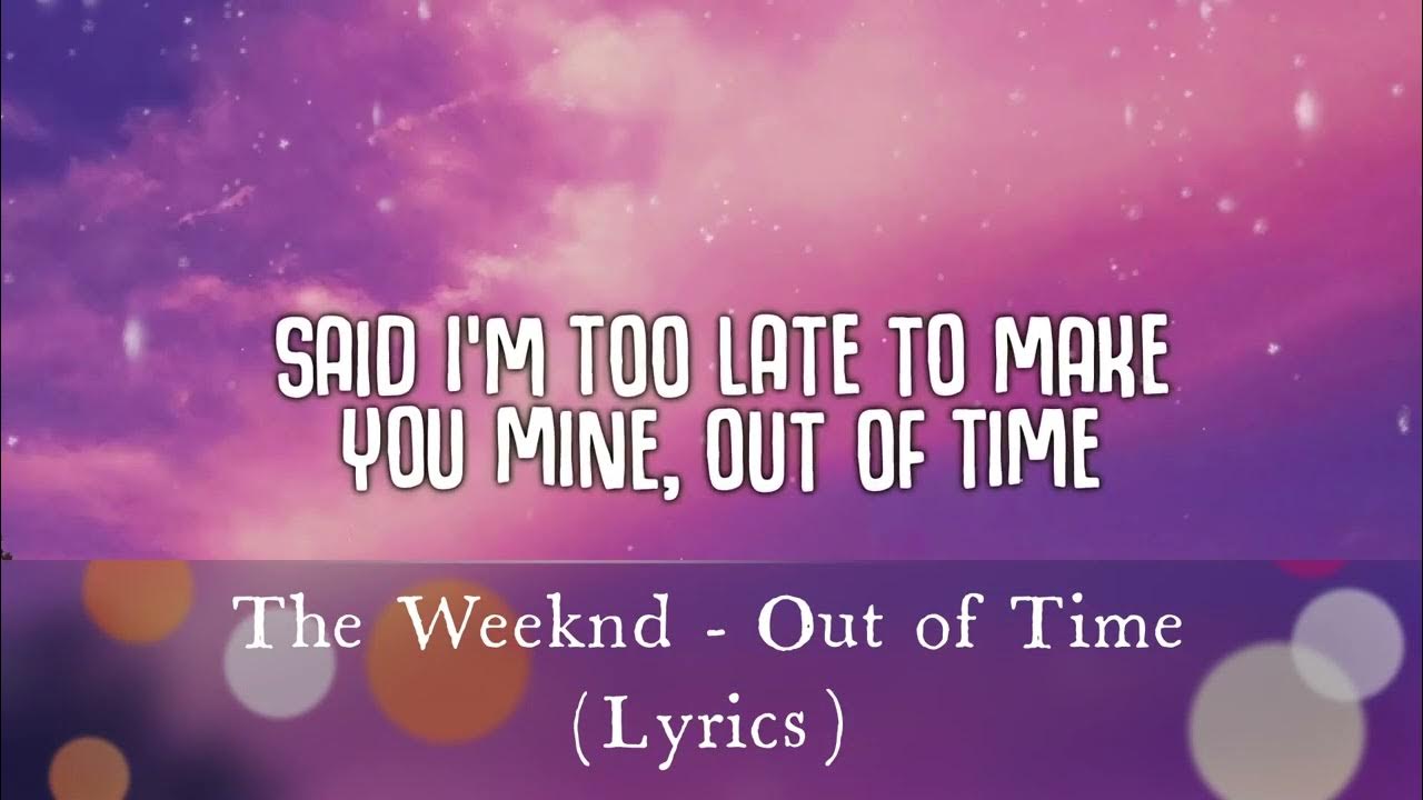 The Weeknd Out of Time Lyrics YouTube