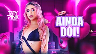 Taty Pink Ainda dói