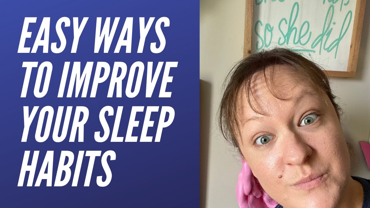 Easy Ways to Improve Your Sleep Habits - YouTube