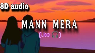 Mann Mera – 8D Audio 🎧 | Use Headphones | Feel the Music Around You