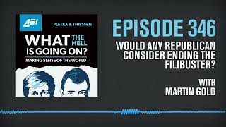 Would Any Republican Consider Ending the Filibuster? Martin Gold Explains | WHAT THE HELL