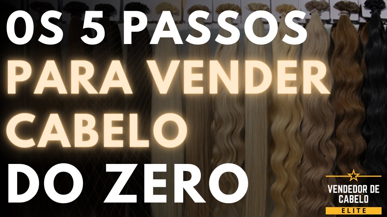 Aula 4 - 5 Passos para Vender Cabelo do Zero - YouTube