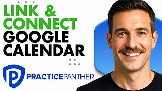How To Link & Connect Google Calendar To PracticePanther (Full Guide 2026)