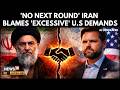 Iran Says ‘No Next Round’ Talks Collapse Over U.S Demands | Us-Iran Talks Fail | N18G | 4K Video